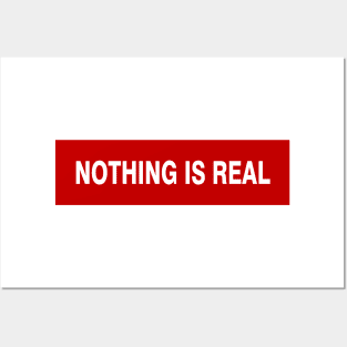 nothing is real Posters and Art